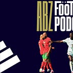 The ABZ Football Podcast