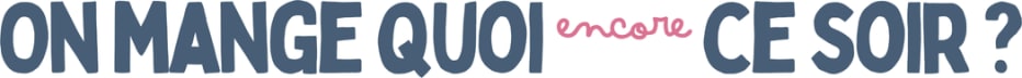 On mange quoi (encore) ce soir ?