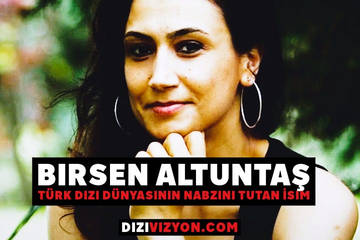 Türk dizileri üzerine haberler yapan gazeteci Birsen Altuntaş'ın portresi. Koyu saçlı ve halka küpeli, hafif gülümseyerek doğrudan kameraya bakıyor. Resmin üzerinde beyaz renkte "BIRSEN ALTUNTAŞ" ve kırmızı renkte "TÜRK DIZI DÜNYASININ NABZINI TUTAN İSİM" yazısı, alt kısımda ise "DIZIVIZYON.COM" yazısı bulunuyor.
