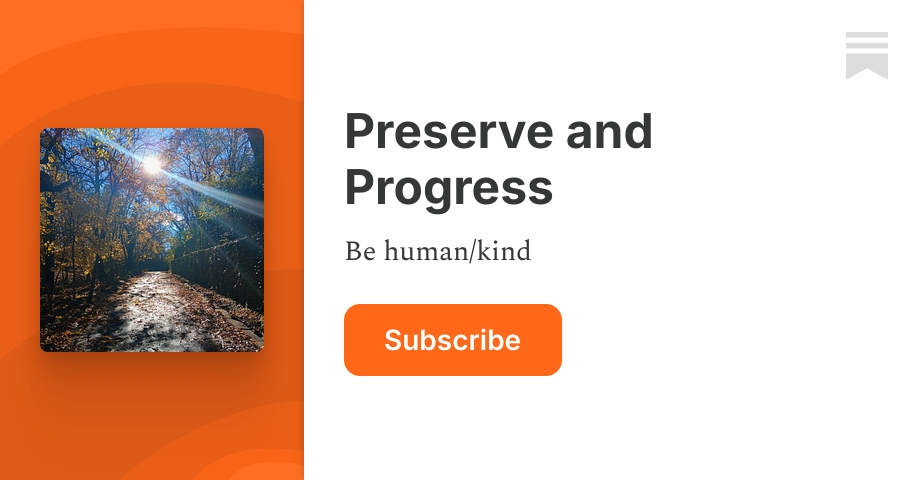 Preserve and Progress | Meaning and Place | Substack