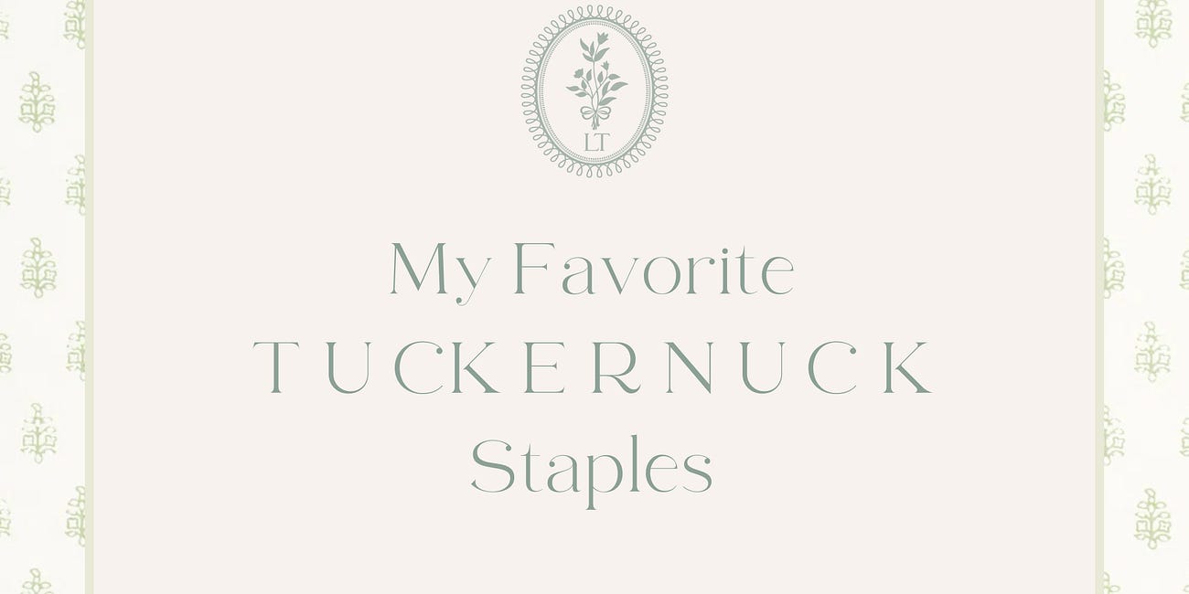 My Favorite Tuckernuck Staples