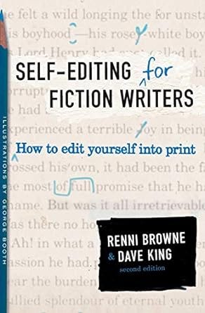 Self-Editing for Fiction Writers, Second Edition: How to Edit Yourself Into Print Self-Editing for Fiction Writers, Second Edition: How to Edit Yourself Into Print