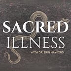 Sacred Illness®
