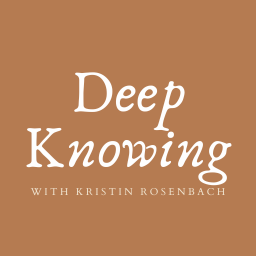 Deep Knowing with Kristin Rosenbach