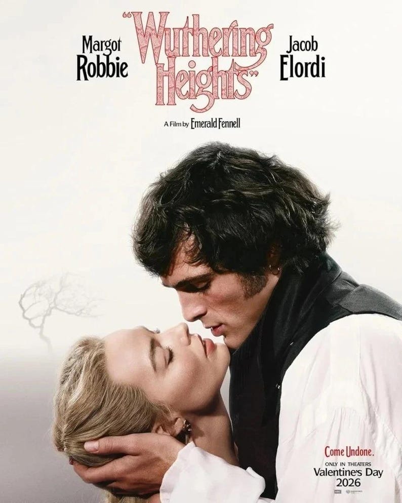 May include: Movie poster for "Wuthering Heights" featuring Margot Robbie and Jacob Elordi. The title is in a pink script font. The poster shows a man and woman in a romantic embrace. The film is directed by Emerald Fennell. The release date is Valentine's Day 2026.