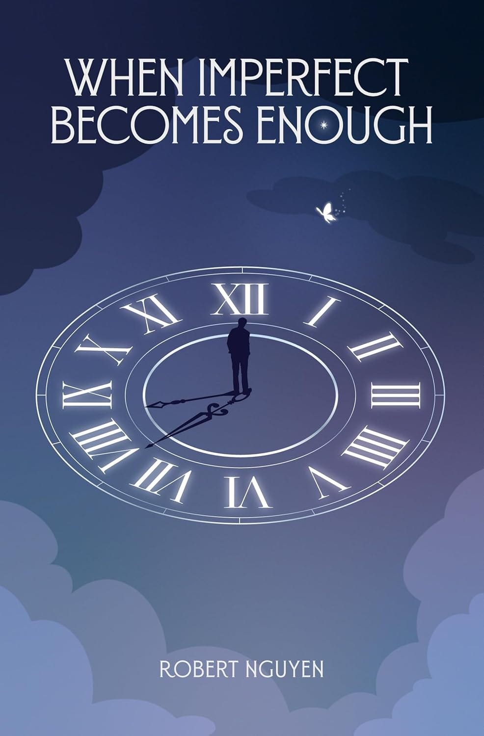 When Imperfect Becomes Enough by Robert Nguyen When Imperfect Becomes Enough by Robert Nguyen