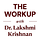 The Workup with Dr. Lakshmi Krishnan