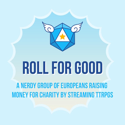Header image, with a flying dice and text saying "Roll For Good. A nerdy group of Europeans raising money for charity by streaming TTRPGs."