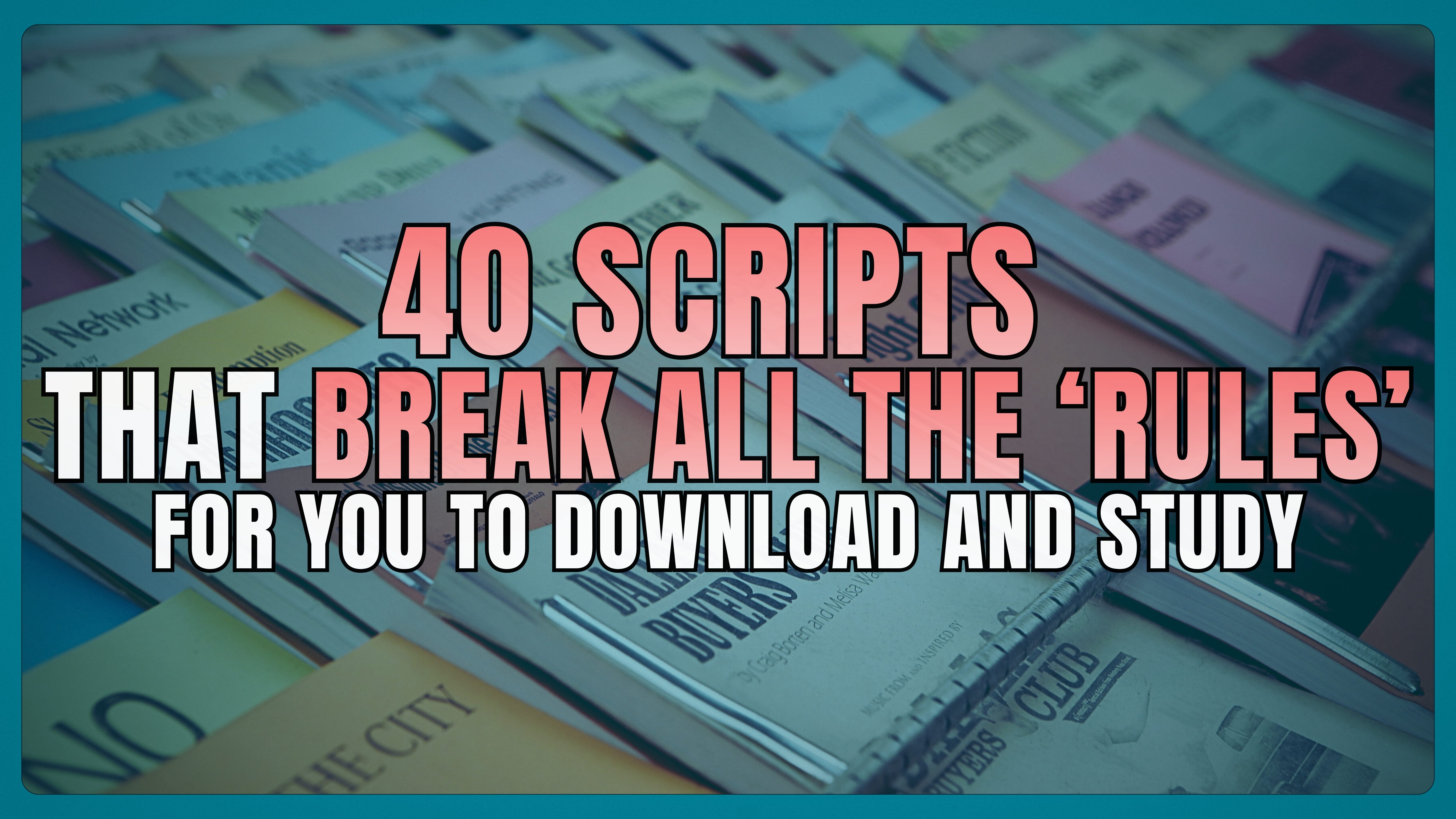 40 Scripts That Break All the 