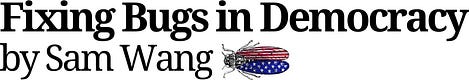 Fixing Bugs In Democracy - by Sam Wang