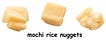 mochi rice nuggets