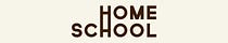 Home School