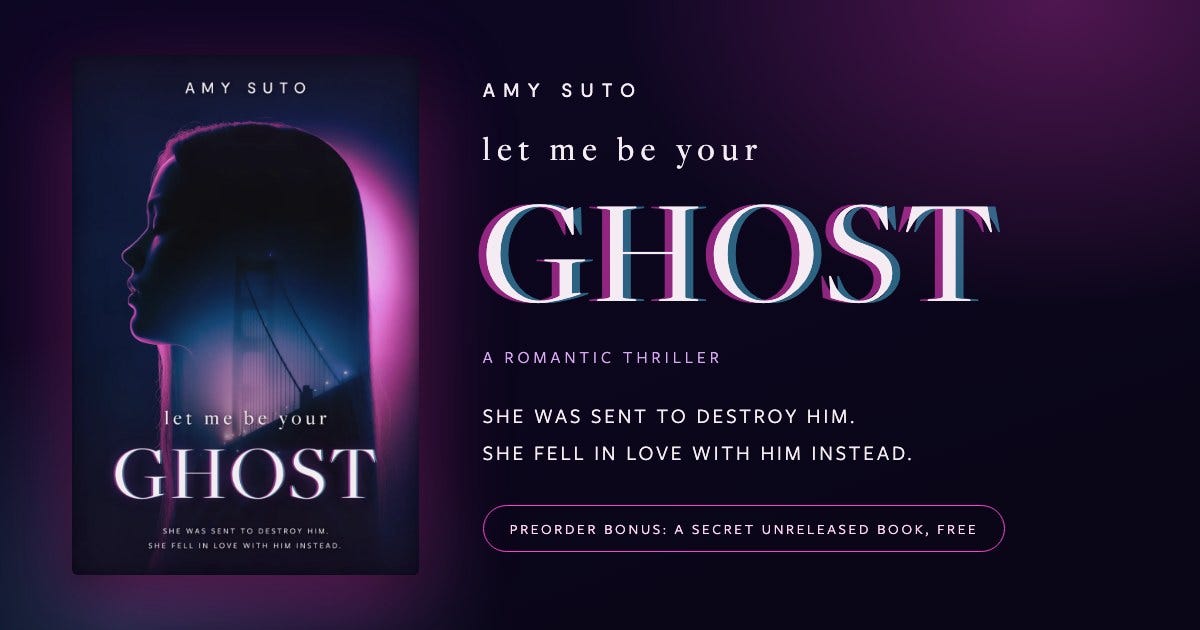 Let Me Be Your Ghost by Amy Suto — preorder card with the tagline and the secret-book bonus Let Me Be Your Ghost by Amy Suto — preorder card with the tagline and the secret-book bonus