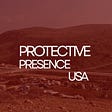 Protective Presence USA's avatar