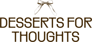 Desserts for Thoughts 