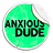 Anxious Dude