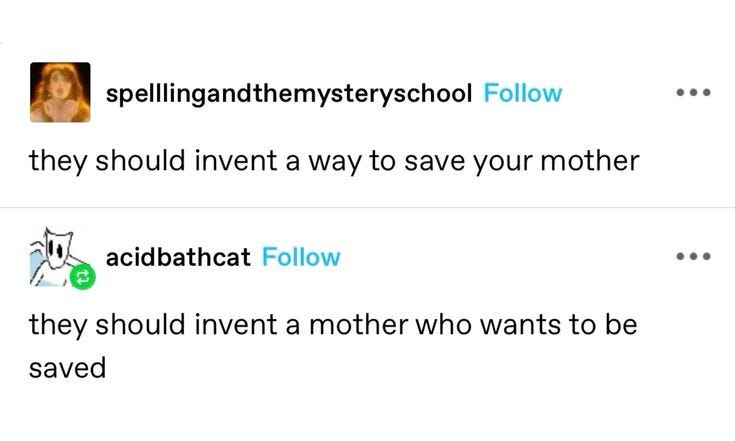 they should invent a mother that wants to be saved