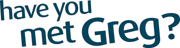 Have you met Greg ?