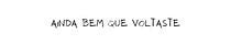 Ainda Bem Que Voltaste