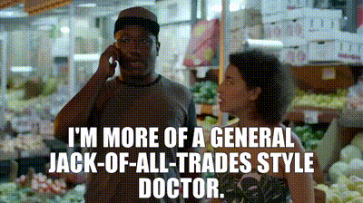 Image of I'm more of a general jack-of-all-trades style doctor.