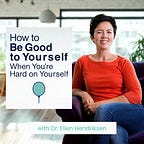 How to Be Good to Yourself When You're Hard on Yourself