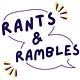 Rants and Rambles