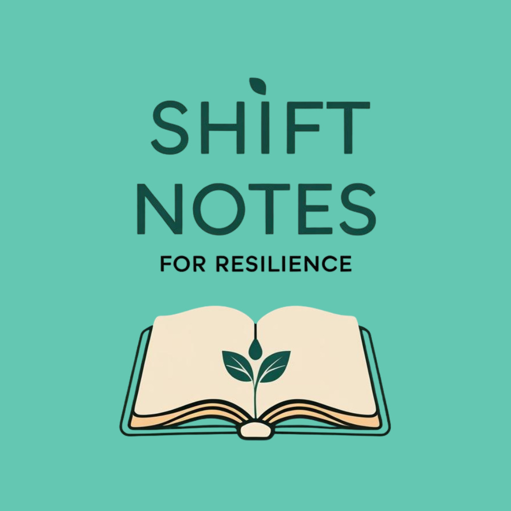 Shift Notes for Resilience