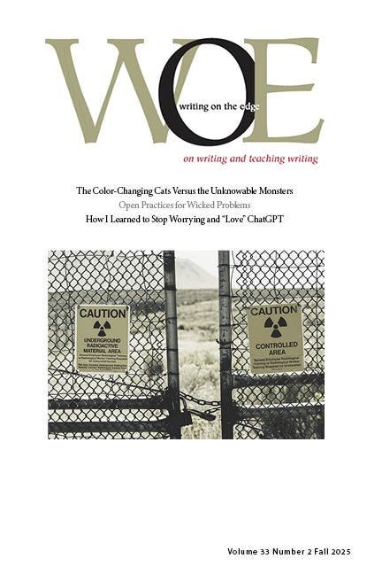 Cover of "Writing on the Edge" (WOE) journal, Volume 33 Number 2, Fall 2025. The title "WOE" appears in large letters with "writing on the edge" beneath it, followed by the tagline "on writing and teaching writing." Below are three article titles: "The Color-Changing Cats Versus the Unknowable Monsters," "Open Practices for Wicked Problems," and "How I Learned to Stop Worrying and 'Love' ChatGPT." The lower half shows a photograph of a chain-link fence with two yellow-and-black radiation warning signs reading "CAUTION UNDERGROUND RADIOACTIVE MATERIAL AREA" and "CAUTION CONTROLLED AREA," set against a barren desert landscape.