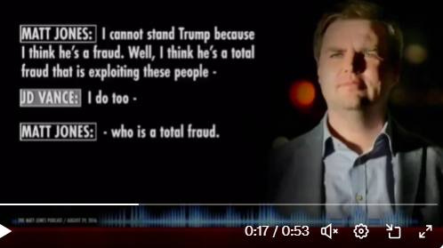 May be an image of 1 person and text that says 'MATT JONES: I cannot stand Trump because I think he's a fraud. Well, I think he' S 0 total fraud that is exploiting these people UD VANCE: I do too MATT JONES: -who is α total froud. 0:17 /0:53 /'