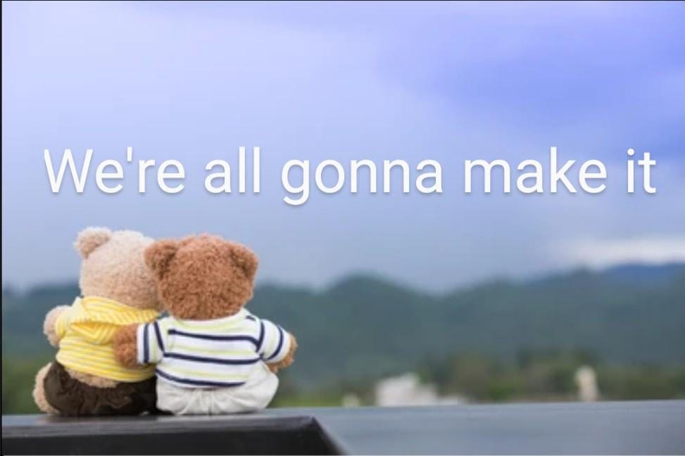 We're all gonna make it. : r/hopeposting