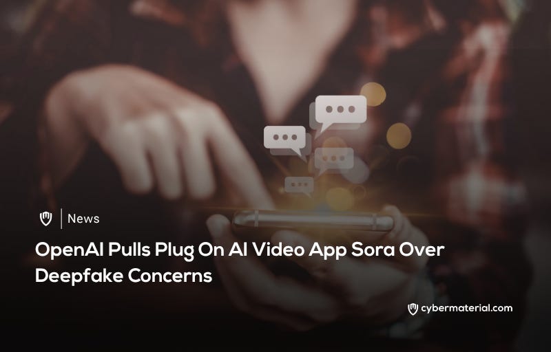 OpenAI Shuts Down Sora App Due to Deepfake Concerns