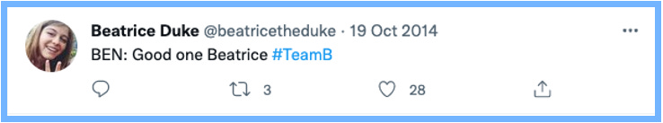 BEN: Good one Beatrice #TeamB