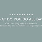 no. 79: what on earth do you do all day? (part 1) 