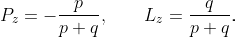 P_z = -\frac{p}{p+q}, \qquad L_z = \frac{q}{p+q}.