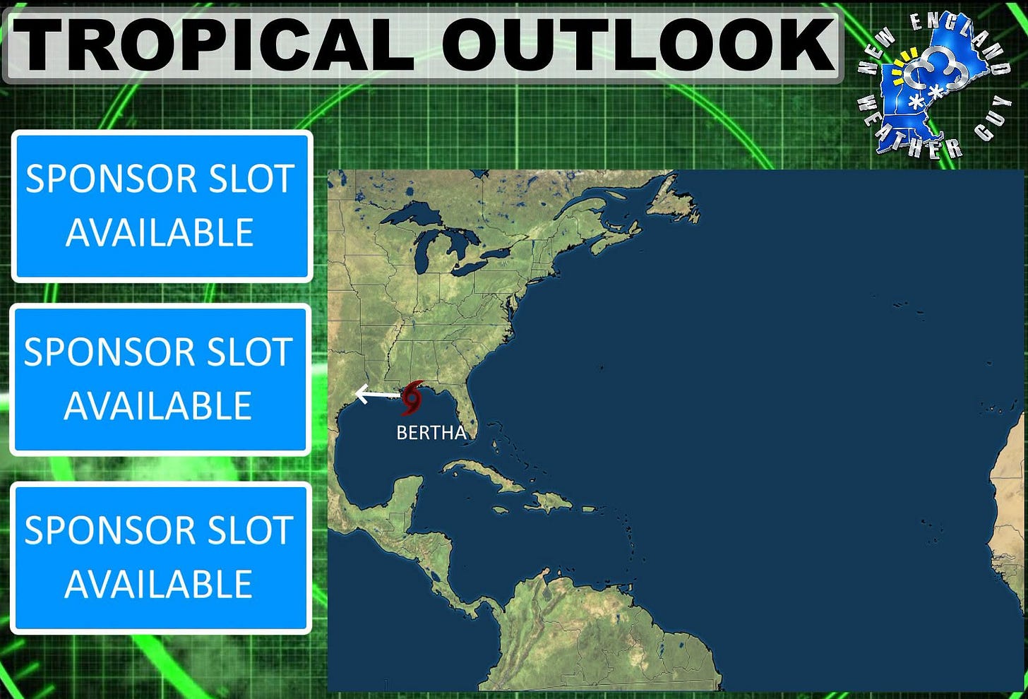 May be a graphic of map and text that says 'TROPICAL OUTLOOK SPONSOR SLOT AVAILABLE EblA SPONSOR SLOT AVAILABLE BERTHA HA SPONSOR SLOT AVAILABLE'