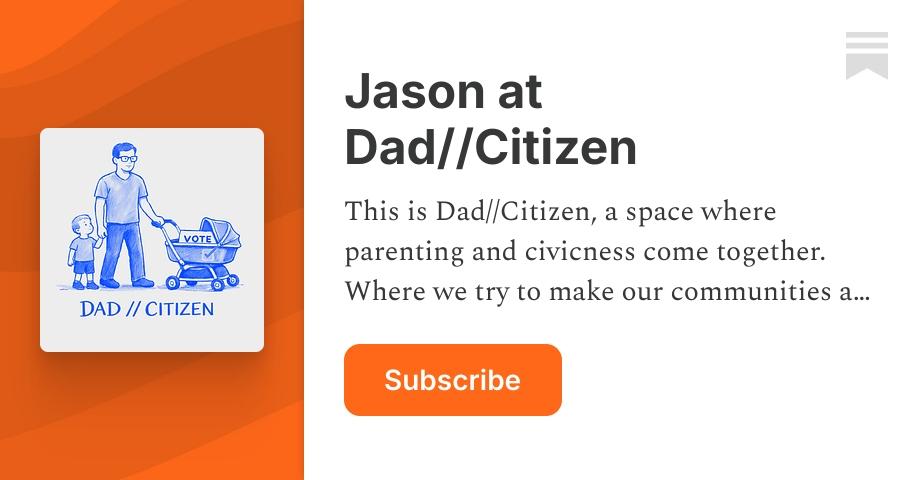 Jason at Dad//Citizen | Substack