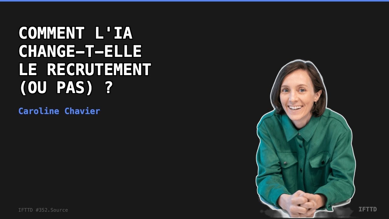 IFTTD #352 - Recrutement et IA : Pourquoi l'IA change-t-elle vraiment le  recrutement (ou pas) ? avec Caroline Chavier