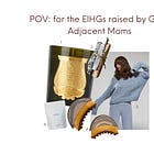 ELUSIVE HOT GIRL POV: RAISED BY A GOOP-ADJACENT MOM