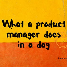 A day in my life as a product manager