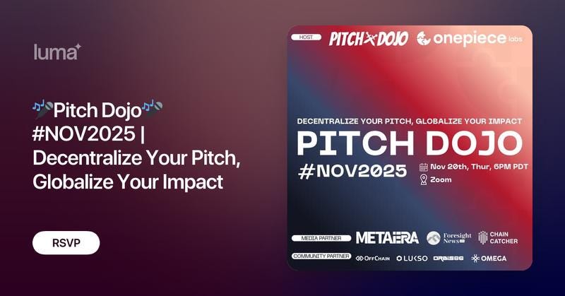 Purple and magenta banner with Luma logo on left and Pitch Dojo OnePiece text on right. Central text reads Pitch Dojo Decentralize Your Pitch Globalize Your Impact with hashtag NOV2025. Date November 20th Thursday 6PM PDT below. RSVP button at bottom with Metatera Forelight Chain Omega Lux Global logos.