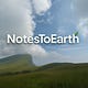 Notes To Earth