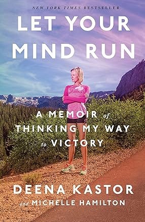 Let Your Mind Run: A Memoir of Thinking My Way to Victory