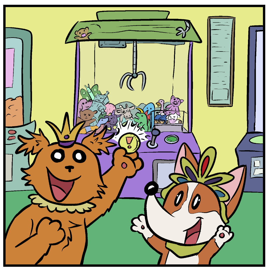 Comic panel 1: Scruffy Pup and Corgi Pup are two puppies excited in an arcade. Scruffy Pup holds up a token and in the background is a Crane Game Comic panel 1: Scruffy Pup and Corgi Pup are two puppies excited in an arcade. Scruffy Pup holds up a token and in the background is a Crane Game