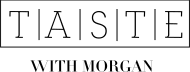 Taste with Morgan 
