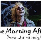 The Morning After...(humor…but not really)