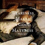 Weariness Makes a Good Mattress