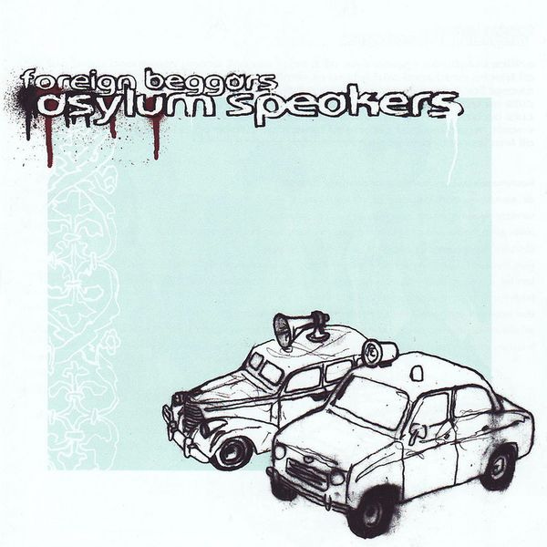 Foreign Beggars - Asylum Speakers Lyrics and Tracklist | Genius Foreign Beggars - Asylum Speakers Lyrics and Tracklist | Genius
