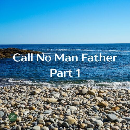 Call No Man Father, Part 1 a blog by Gary Thomas