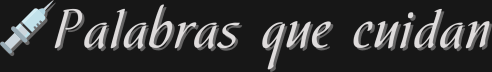 💉Palabras que cuidan