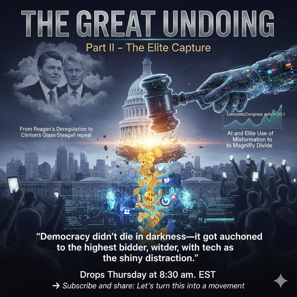 ​A dramatic, digitally illustrated poster promoting "THE GREAT UNDOING: Part II – The Elite Capture." The central image is a shattered US Capitol dome, pouring out dollar signs and gold coins. Above it, a large, futuristic, mechanical hand holds a judge's gavel, poised to strike. In the background, there are faded portraits of Ronald Reagan and Bill Clinton. A graph in the upper right notes a "Lobbyists:Congress ratio = 20:1" and "AI and Elite Use of Misinformation." The foreground is a silhouetted crowd of people holding glowing smartphones. A quote at the bottom reads: "Democracy didn't die in darkness—it got auctioned to the highest bidder, winder, with tech as the shiny distraction